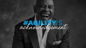 #AgilityIs Acknowledgement, digital video